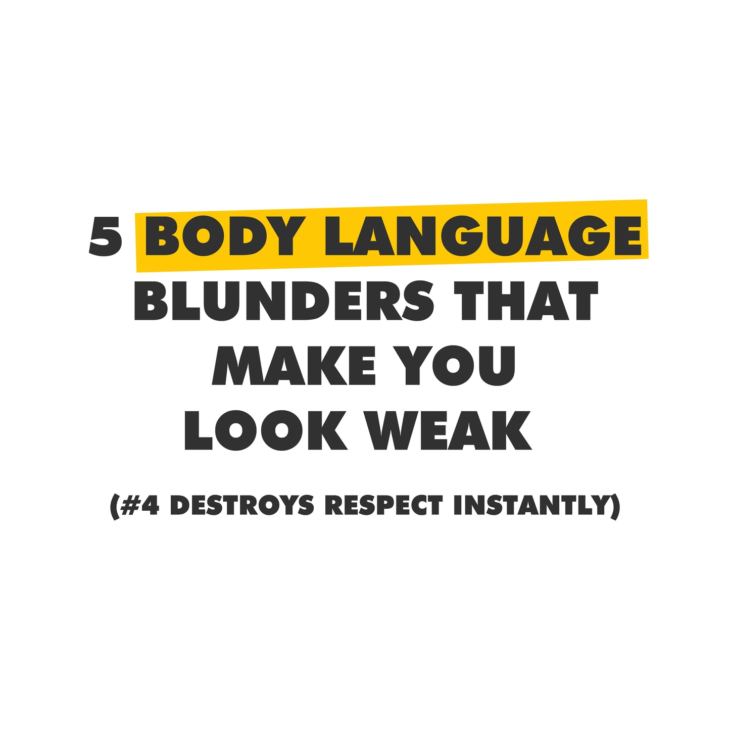 5 Body Language Blunders That Make You Look Weak (#4 Destroys Respect Instantly)