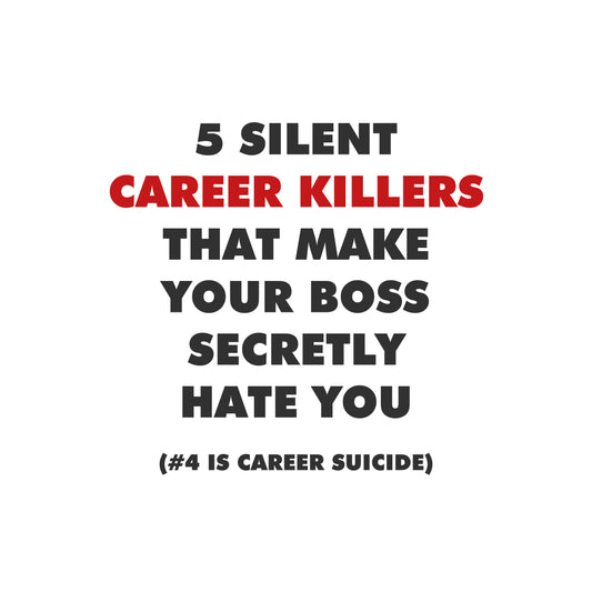 5 Silent Career Killers That Make Your Boss Secretly Hate You (#4 Is Career Suicide)