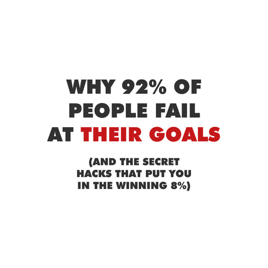 Why 92% of People Fail at Their Goals (And the Secret Hacks That Put YOU in the Winning 8%)