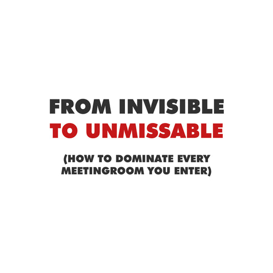 From Invisible to Unmissable: How to Dominate Every Meeting Room You Enter