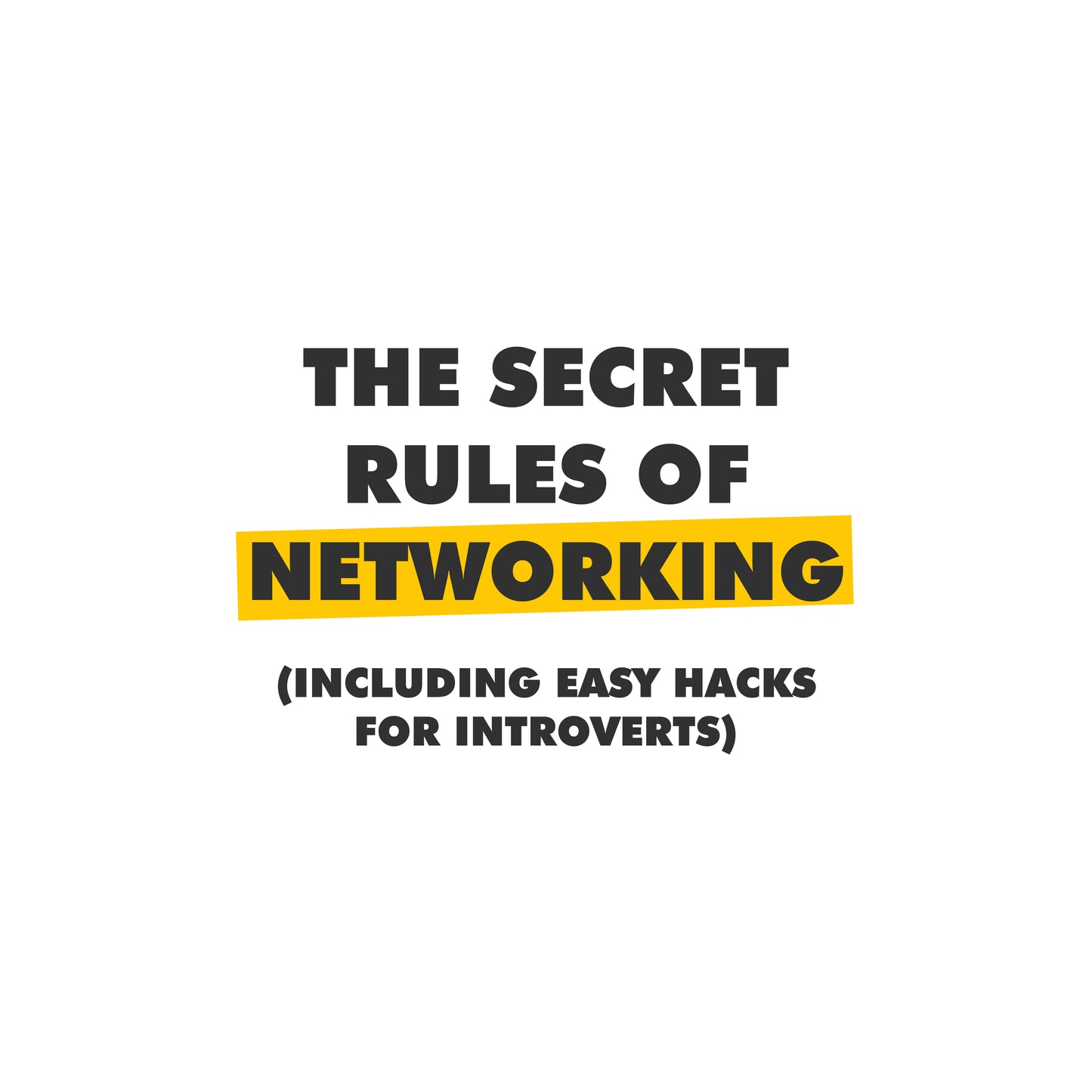 The Secret Rules of Networking (Including Easy Hacks For Introverts)